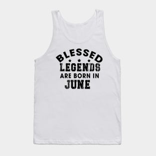 Blessed Legends Are Born In June Funny Christian Birthday Tank Top